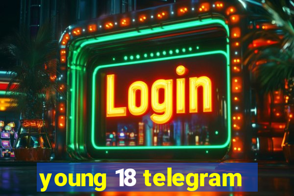 young 18 telegram